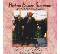 Bishop Buster Simmons & the Disciples of Truth - I Need Thee