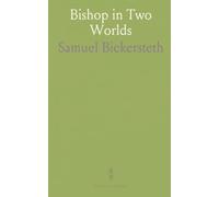 Bishop in Two Worlds: The life and letters of Edward Bickersteth and the making of Christian mission in Japan