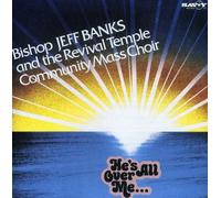 Bishop Jeff Banks & Revival Te - He's All Over Me