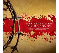 Bishop Leonard Scott - Keep Hymns Alive Blood Songs
