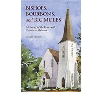 Bishops, Bourbons, and Big Mules: A History of the Episcopal Church in Alabama (Religion and American Culture)