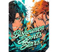 Bishounen Sports Stars: Handsome Anime Boy Coloring Book: Pretty Boy Manga Art for Otome Fans, Featuring Athletic Male Characters and Aesthetic Illustrations for Teens and Adults