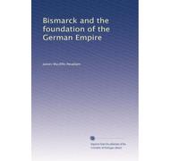 Bismarck and the foundation of the German Empire: Volume 2