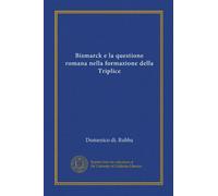 Bismarck e la questione romana nella formazione della Triplice