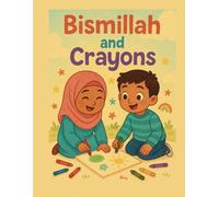 Bismillah and Crayons: A fun, faith-filled coloring book for little muslims
