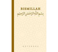Bismillah Elegant Arabic Calligraphy Cover Islamic Lined Notebook - Quran Notes Journal - Productive Muslim Diary: Ramadan Gift for Muslim Women, Men and Kids - 120 Lined Pages - 6x9 Inches