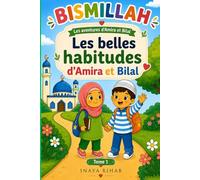 Bismillah Les Belles Habitudes d’Amira et Bilal: Livre éducatif islamique pour enfants - Les premières routines du petit musulman