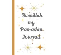Bismillah: My Ramadan Journal: Easy to use for kids and teens, with helpful trackers and tips for the best Ramadan!