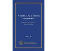 Bismuth paste in chronic suppurations, its diagnostic importance and therapeutic value