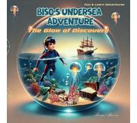 Biso’s Undersea Adventure: The Glow of Discovery (Fun & Learn Adventures)