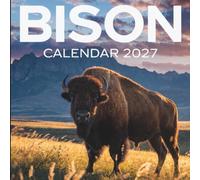 Bison Calendar 2027: A Year of Majestic Herds, Wide Open Plains, and Wild American Beauty