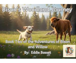 Bison's Woodland Journey: Book Two of the Adventures of Bison and Willow