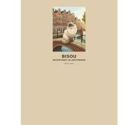 Bisou: Adventures in Amsterdam: Bisou: Adventures in Amsterdam will whisk you away on a cozy, colorful journey.