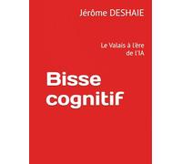 Bisse cognitif: Le Valais à lère de l'IA (Les temps Valaisans)