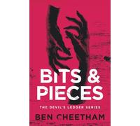 Bit and Pieces: A chilling horror story of sinister families and cursed legacies (The Devil's Ledger)