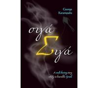Σιγά-σιγά - Bit by Bit: A basic-vocabulary builder for Greek learners (translation & glossary): 1 (Greek short stories for beginners A1-A2)