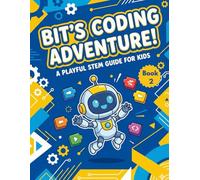 Bit Learns to Code - Fun Programming for Kids (Line-Art STEM Coloring Adventure for Ages 6 -11): “Learn Sequencing, Loops, Conditions & Functions ... & An - Learn AI, Coding & Logic Through Play)