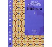 Bitácora 2. Lengua castellana y literatura. Bachillerato - 9788430752836