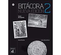 Bitácora 2 Nueva edición Libro del profesor: Libro del profesor 2 (A2)