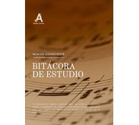Bitácora de estudio: avanza de forma constante, disciplinada y productiva en tu estudio diario.: Planificador ideal para estudiantes avanzados y profesionales de la música clásica.
