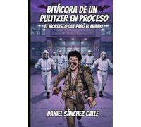 BITÁCORA DE UN PULITZER EN PROCESO: EL MORDISCO QUE PARÓ EL MUNDO