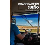 BITÁCORA DE UN SUEÑO: KILÓMETROS DE REALIDAD