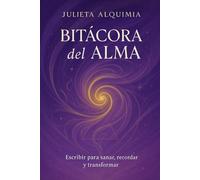 Bitácora del Alma: Escribir para sanar, recordar y transformar