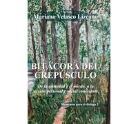 BITÁCORA DEL CREPÚSCULO: De la ansiedad y el miedo, a la acción personal y social consciente (MOMENTOS PARA EL DIÁLOGO)