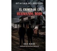 Bitácora del Misterio: El Crimen de los Hermanos Rojo: 1 (Bitácora del Misterio: Crímenes que Marcaron una Época)