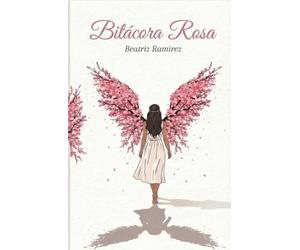 Bitácora Rosa | Poesía para acompañarte a sanar el alma: Diario íntimo de una mujer que aprendió a amarse después de la tormenta (Libros de poesía para mujeres, poemas de amor propio)