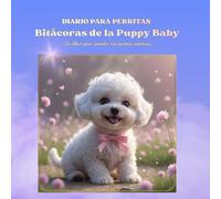 Bitácoras de la Puppy Baby: Un álbum para recordar mis primeras aventuras