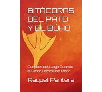 BITÁCORAS DEL PATO Y EL BÚHO: Cuentos del Lago Cuando el Amor Decide No Morir