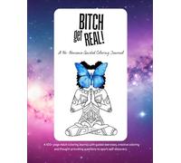 Bitch, Get Real!: A Self Healing Adult Coloring Journal with Guided Prompts