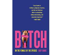 Bitch: On the Female of the Species