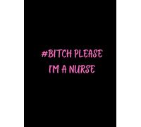 Bitch, please, I’m a Nurse
