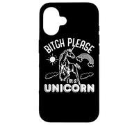 Bitch Please, Soy un Unicornio, Divertida Amante de los Unicornios Carcasa para iPhone 16