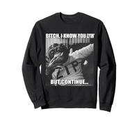 Bitch Sé Que Estás Mintiendo Gracioso Sudadera