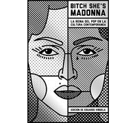 Bitch she's Madonna: La reina del pop en la cultura contemporánea (DOS BIGOTES)