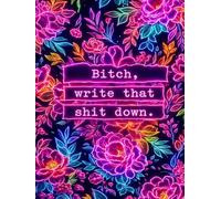 Bitch, Write That Shit Down