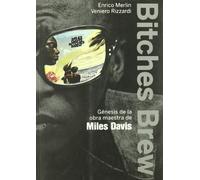 BITCHES BREW: GÉNESIS DE LA OBRA MAESTRA DE MILES DAVIS (FONOGRAFÍAS)
