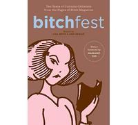 BITCHfest: 10 Years of Cultural Criticism from the Pages of Bitch Magazine