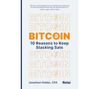 Bitcoin: 10 Reasons to Keep Stacking Sats