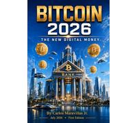 Bitcoin 2026: The New Digital Money: 2 (The Digital Future is Here)