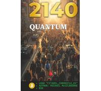 BITCOIN 2140 QUANTUM: Truth, Entanglement, and Sovereignty (The Rise of Bitcoin Citadels Chronicles)