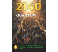 BITCOIN 2140 QUANTUM: Truth, Entanglement, and Sovereignty (The Rise of Bitcoin Citadels Chronicles)