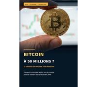 BITCOIN À 50 MILLIONS ?: Pourquoi la monnaie la plus rare du monde pourrait rebattre les cartes avant 2040