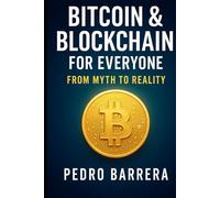 BITCOIN AND BLOCKCHAIN FOR EVERYONE: FROM MYTH TO REALITY