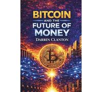 BITCOIN AND THE FUTURE OF MONEY: How Money Works, Why It fails, and What Comes Next