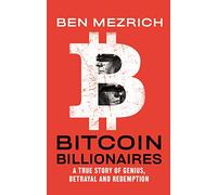 Bitcoin Billionaires: A True Story of Genius, Betrayal, and Redemption
