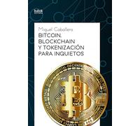 Bitcoin Blockchain Y Tokenizacion Para Inquietos
